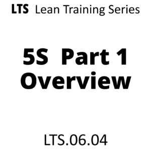 LTS.06.04 5S Part 1 Overview